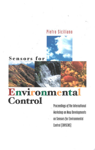 Sensors for Environmental Control Proceedings of the International Workshop on New Developments on Sensors for Environmental Control (ENVSENS), S. Cesarea Terme, Lecce, Italy, 27-29 May 2002