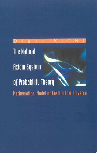 The Natural Axiom System of Probability Theory Mathematical Model of the Random Universe