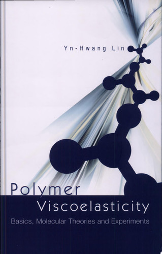 Polymer Viscoelasticity Basics, Molecular Theories, and Experiments