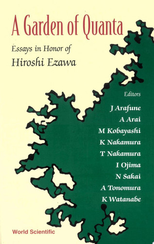 A Garden of Quanta Essays in Honor of Hiroshi Ezawa