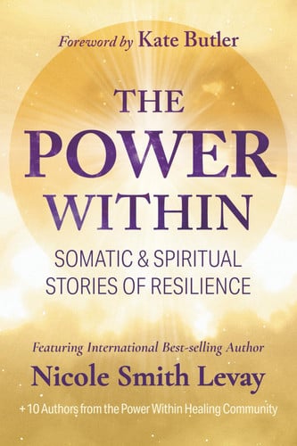 The Power Within: Somatic & Spiritual Stories of Resilience