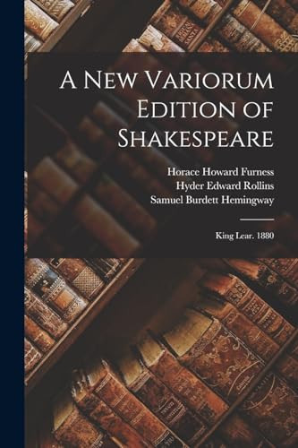 A New Variorum Edition of Shakespeare: King Lear. 1880