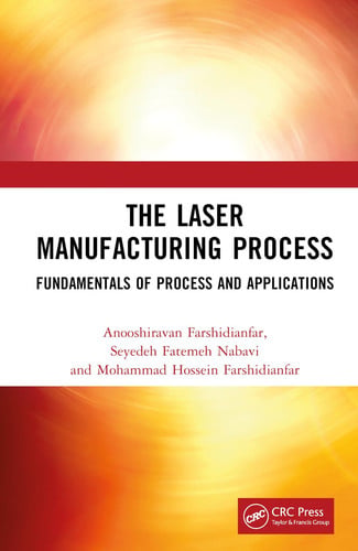 The Laser Manufacturing Process Fundamentals of Process and Applications