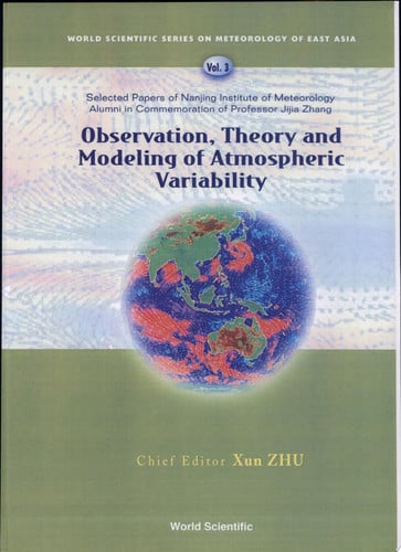 Observation, Theory and Modeling of Atmospheric Variability Selected Papers of Nanjing Institute of Meteorology Alumni in Commemoration of Professor Jijia Zhang