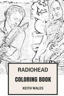 Radiohead Coloring Book British Art Rock and Electronica Pioneers Thom Yorke and Jonny Greenwood Inspired Adult Coloring Book
