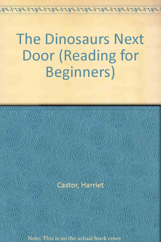 Cover of The Dinosaurs Next Door (Reading for Beginners)