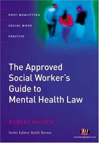 The Approved Social Worker's Guide to Mental Health Law