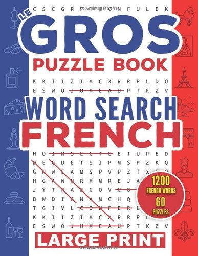 Le gros puzzle book French Word Search: 60 Large Print puzzles | Various theme +1200 most commonly spoken French words with traduction | 8,5x11po 88 pages | Improve your vocabulary for All Ages