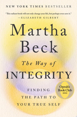 The Way of Integrity Finding the Path to Your True Self (Oprah's Book Club)