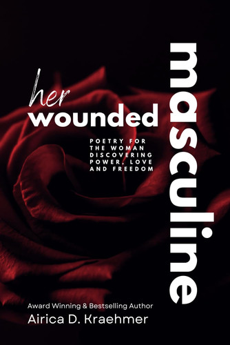 Her Wounded Masculine: Safe Space Poetry for Manifesting the Femme Fatale (Polarity Poetry)