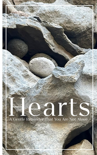 Hearts: A Gentle Reminder That You Are Not Alone