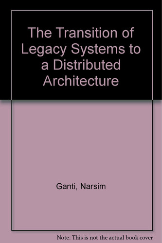 The Transition of Legacy Systems to a Distributed Architecture