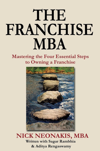 The Franchise MBA Mastering the 4 Essential Steps to Owning a Franchise