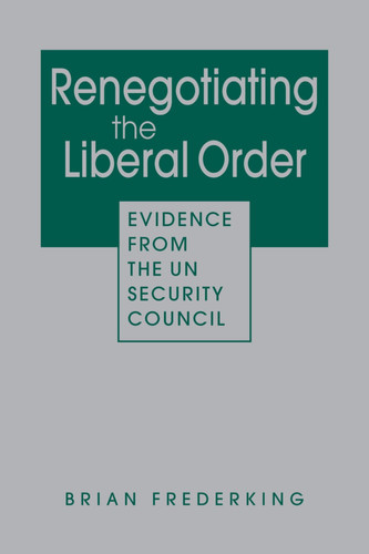 Renegotiating the Liberal Order Evidence from the UN Security Council