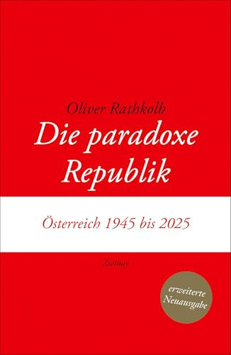 Die paradoxe Republik – Österreich 1945 bis 2025