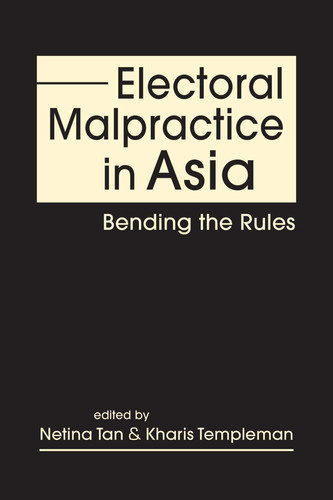 Electoral Malpractice in Asia Bending the Rules