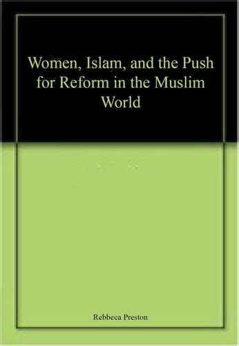 Women, Islam, and the Push for Reform in the Muslim World