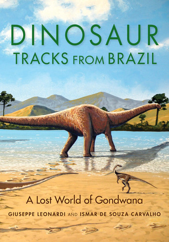 Dinosaur Tracks from Brazil A Lost World of Gondwana