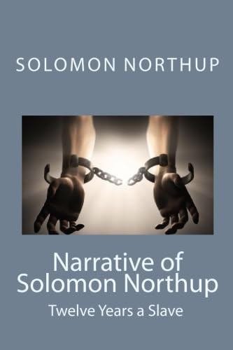 Narrative of Solomon Northup: Twelve Years a Slave: An African American Historical Narrative