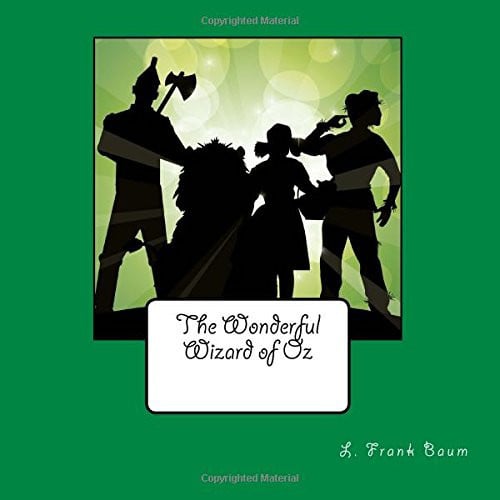 The Wonderful Wizard of Oz Unabridged - Illustrated - First Published In 1900