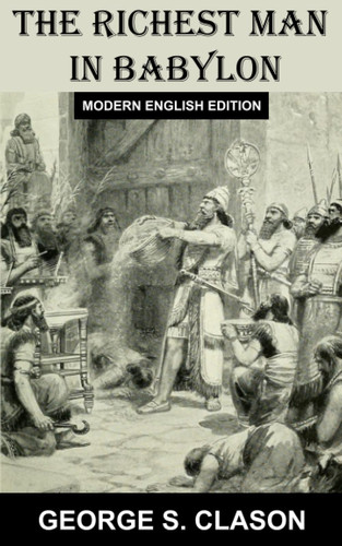 The Richest Man in Babylon: Modern English Edition