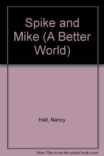 Cover of Spike and Mike (A Better World)