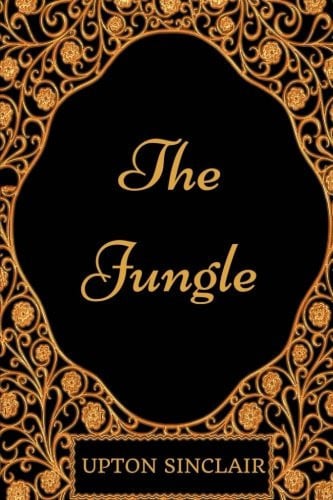 The Jungle: By Upton Sinclair - Illustrated