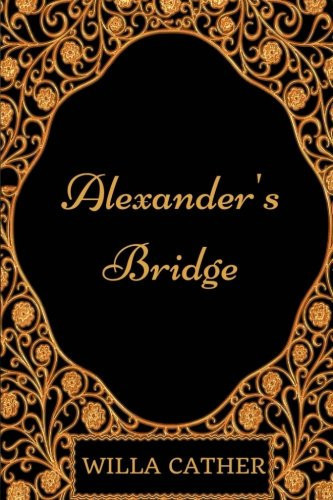 Alexander's Bridge: By Willa Cather - Illustrated