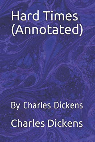Hard Times (Annotated) : By Charles Dickens