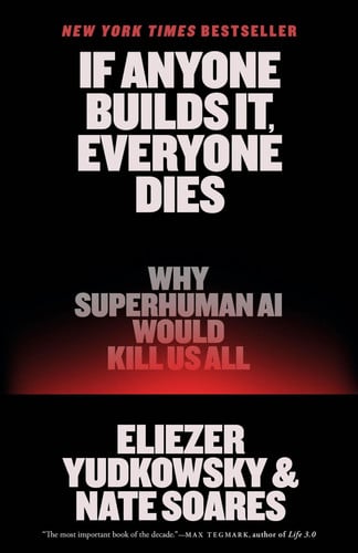 If Anyone Builds It, Everyone Dies - Why Superhuman AI Would Kill Us All