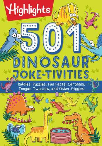 501 Dinosaur Joke-tivities Riddles, Puzzles, Fun Facts, Cartoons, Tongue Twisters, and Other Giggles!