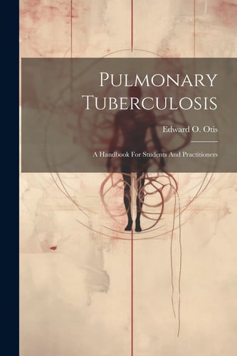 Pulmonary Tuberculosis A Handbook For Students And Practitioners
