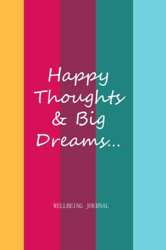 Wellbeing Journal: Happy Thoughts and Big Dreams Ultimate Life Planner - Undated Daily Journal, Trackers for Feelings, Gratitude, Habits, Feelings, Goals and Wish List, Someday Maybe List, Notebook, Colour Therapy Size: 21x15cm (6x9 Inches), Bright Stripes