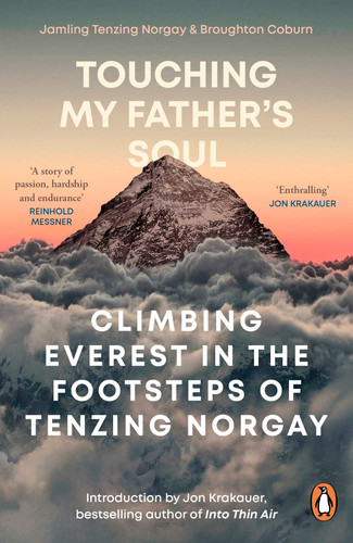 Touching My Father's Soul Climbing Everest in the Footsteps of Tenzing Norgay