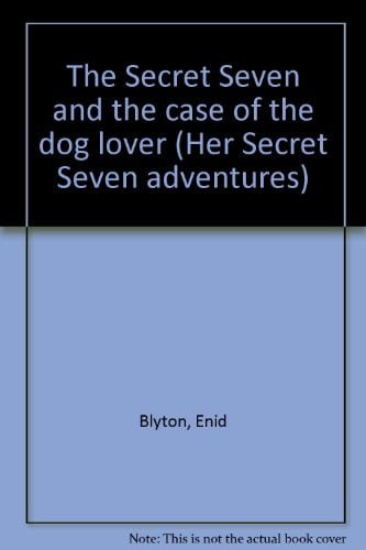 Cover of The Secret Seven and the case of the dog lover.