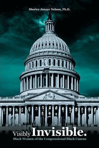 Visibly Invisible The Black Women of the Congressional Black Caucus