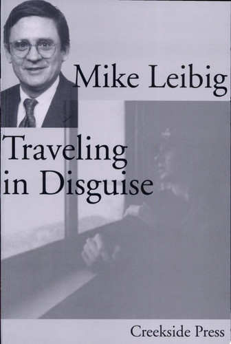 Mike Leibig Traveling in Disguise - Michael T. Leibig