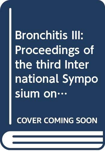 Bronchitis III. Proceedings of the Third International Symposium on Bronchitis at Groningen, The Netherlands, 23-26 September 1969