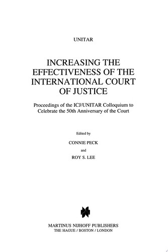 Increasing the Effectiveness of the International Court of Justice Proceedings of the ICJ/UNITAR Colloquium to Celebrate the 50th Anniversary of the Court, the Peace Palace, 16-18 April 1996