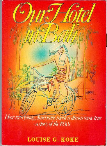 Our Hotel in Bali How Two Young Americans Made a Dream Come True : a Story of the 1930s