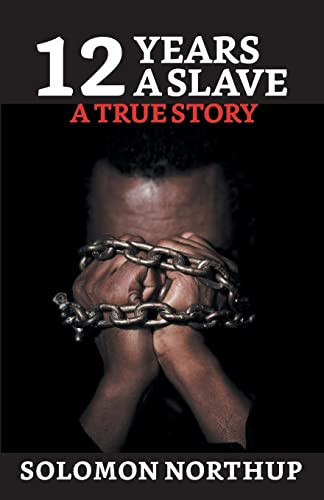 12 Years A Slave: A True Story