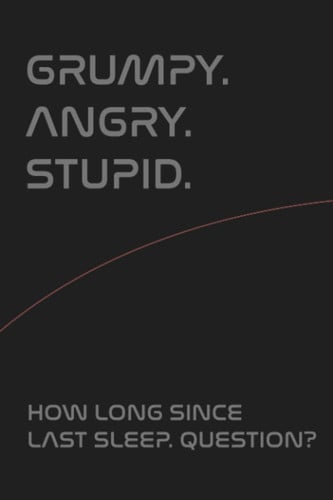 Grumpy. Angry. Stupid. How Long Since Last Sleep Question? - Project Hail Mary - 6x9" 110 page lined Notebook