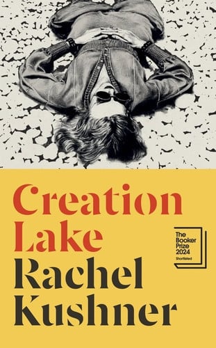 Creation Lake The addictive New York Times bestseller from the Booker Prize-shortlisted author