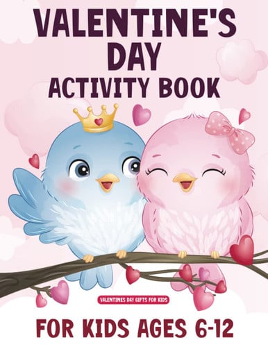 Valentines Day Gifts for Kids: Valentine's Day Activity Book for Kids: Ages 6-12, Contains Mazes, Word Searches, Picture Puzzles, Dot Markers, and Coloring