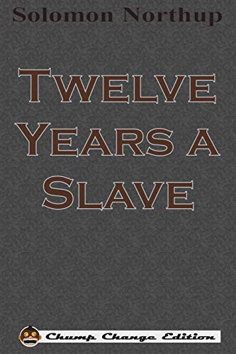 Twelve Years a Slave (Chump Change Edition)