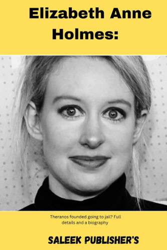 Elizabeth Anne Holmes: Theranos founded going to jail? Full details and