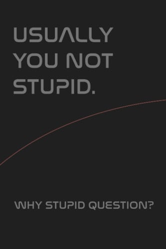 Usually you not stupid. Why stupid question? - Project Hail Mary - 110 Page Lined 6x9" Notebook