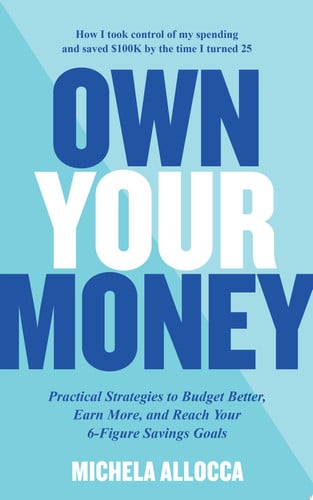 Own Your Money Practical Strategies to Budget Better, Earn More, and Reach Your 6-Figure Savings Goals