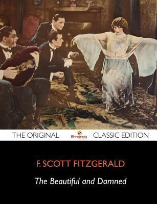 The Beautiful and Damned The Original Classic Edition