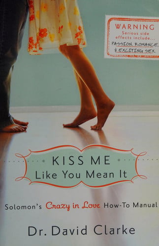 Kiss Me Like You Mean It Solomon's Crazy in Love How-To Manual